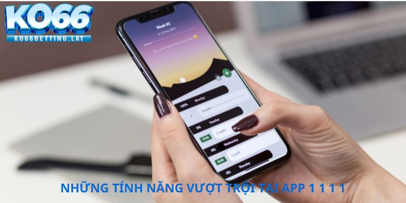 App 1 1 1 1 và những tính năng vượt trội