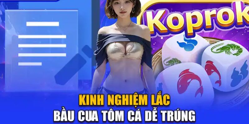 Kinh nghiệm lắc bầu cua tôm cá dễ trúng