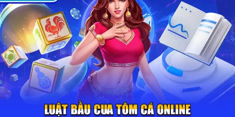 Luật Chơi bầu cua tôm cá online