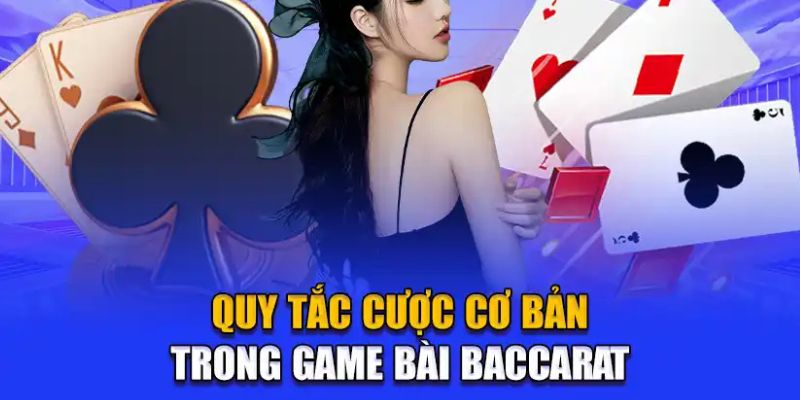 Nắm rõ quy tắc cược là bí kíp chơi baccarat cơ bản