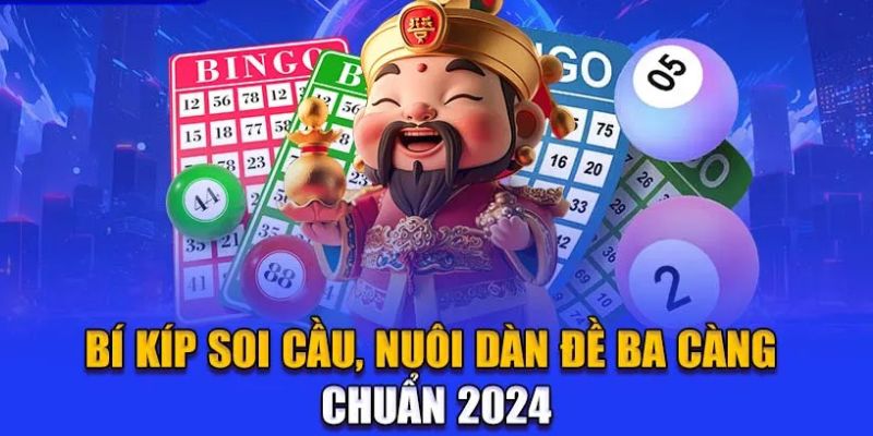 Bí kíp soi cầu, nuôi dàn đề ba càng chuẩn 2024