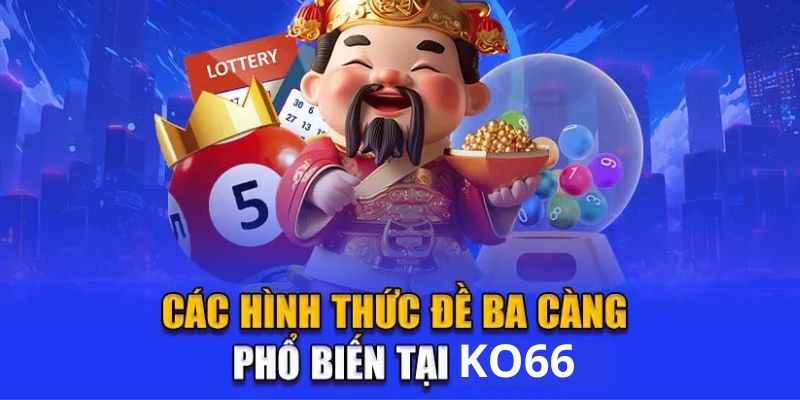 Các hình thức đề 3 càng phổ biến tại KO66