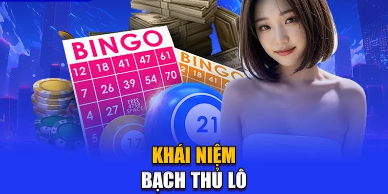 Khái niệm bạch thủ lô