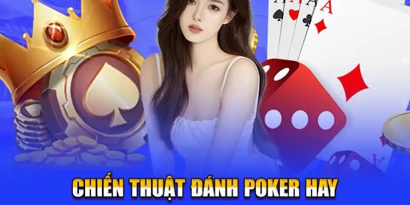 Chiến thuật đánh Poker hay