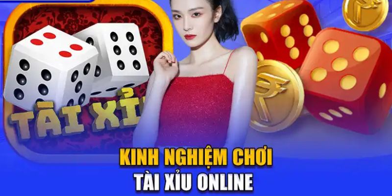 Kinh nghiệm chơi tài xỉu online