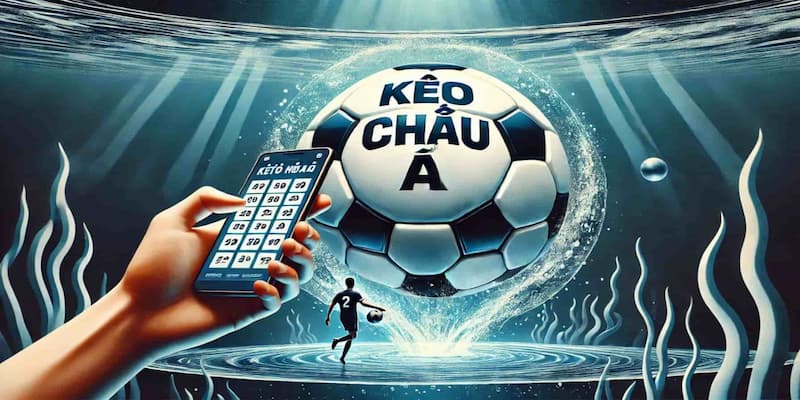 Tìm hiểu kèo châu Á là gì?