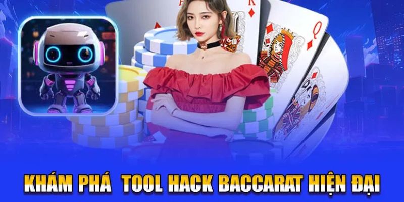 Khám phá tool hack baccarat hiện đại