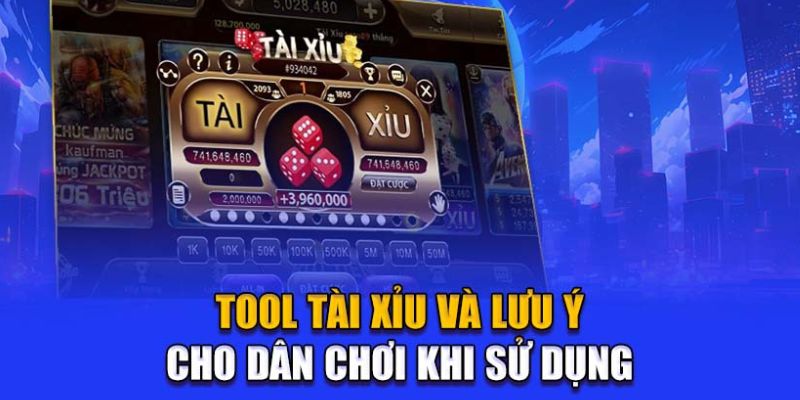 Tool tài xỉu và lưu ý cho dân chơi khi sử dụng