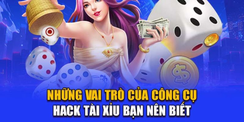 Những vai trò của công cụ hack tài xỉu bạn nên biết